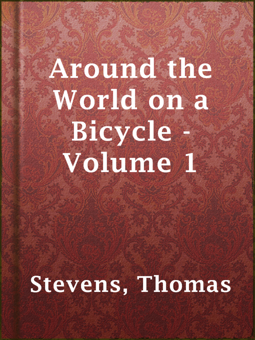 Title details for Around the World on a Bicycle - Volume 1 by Thomas Stevens - Available
